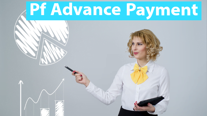 Pf Advance payment : जरूरत पड़ने पर पीएफ खाते से निकलवा सकते हैं एडवांस पैसा जानिए क्या होगा प्रोसीजर